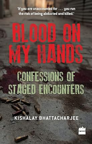 Blood on My Hands Confeions of Staged Encounters